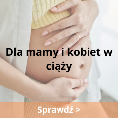 Dla mamy i kobiet w ciąży