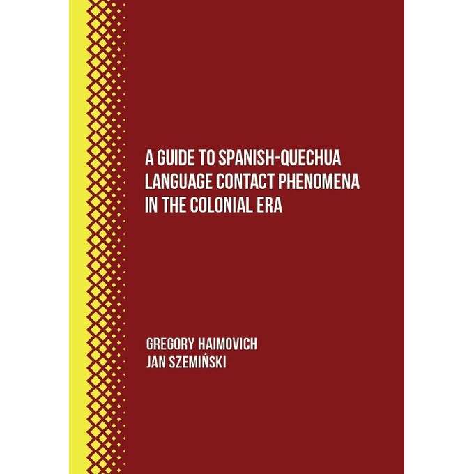 A Guide to SpanishQuechua Language Contact Phenomena in the Colonial